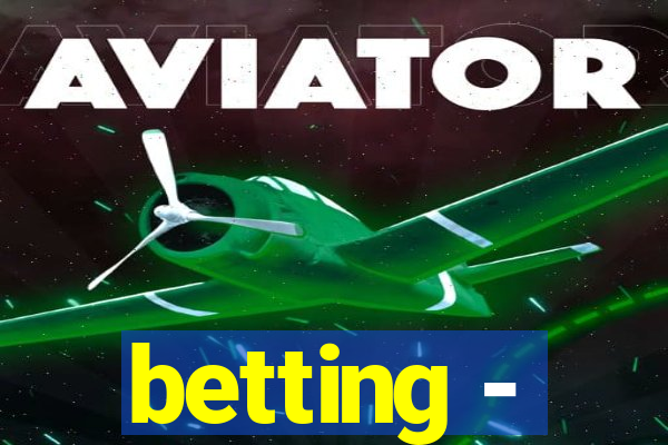 betting -