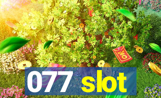 077 slot