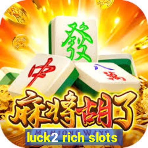 luck2 rich slots