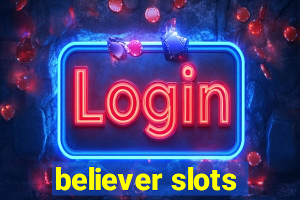 believer slots