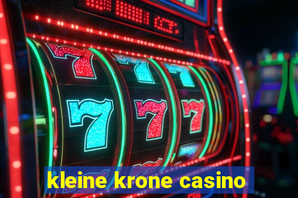 kleine krone casino