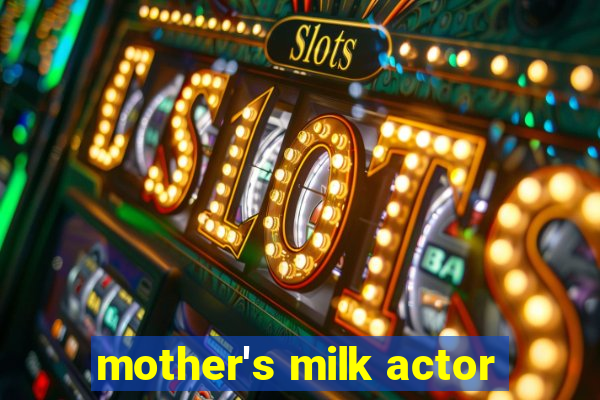 mother's milk actor