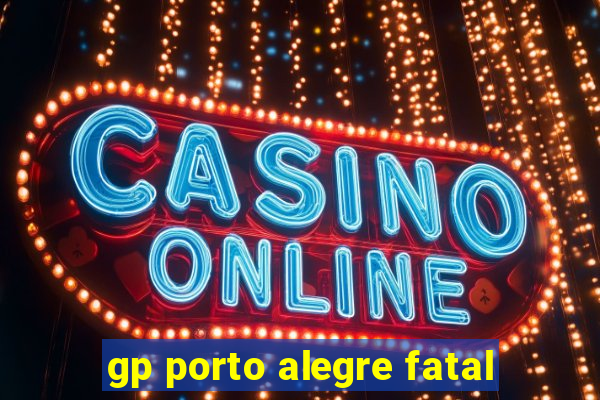 gp porto alegre fatal