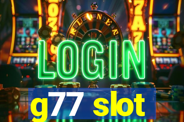 g77 slot