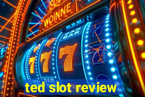 ted slot review