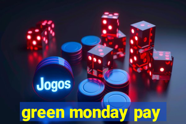 green monday pay