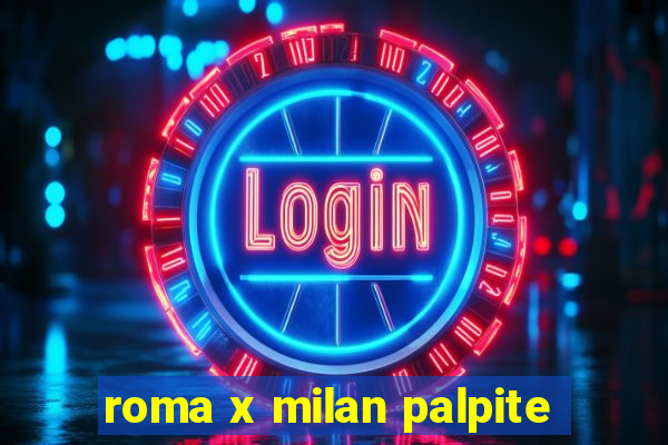 roma x milan palpite