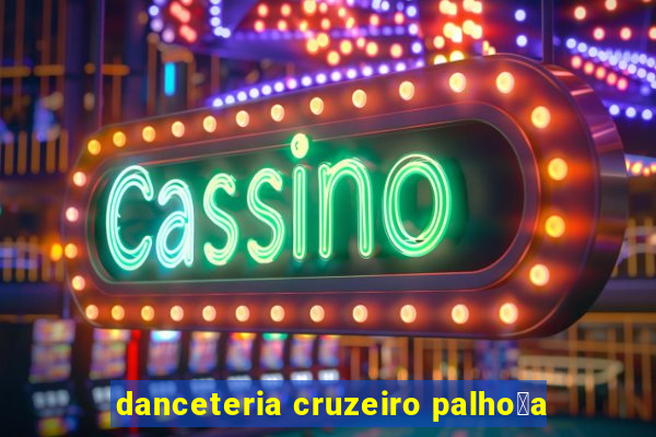 danceteria cruzeiro palho莽a