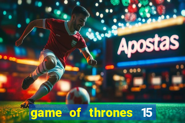 game of thrones 15 lines slot