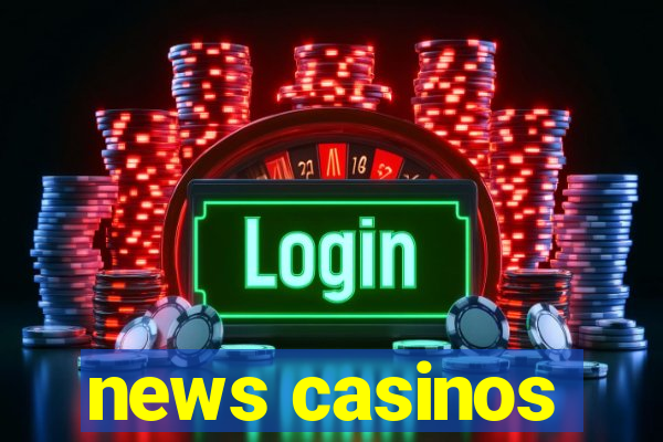 news casinos