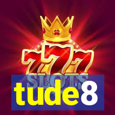 tude8