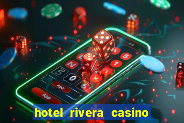 hotel rivera casino e resort