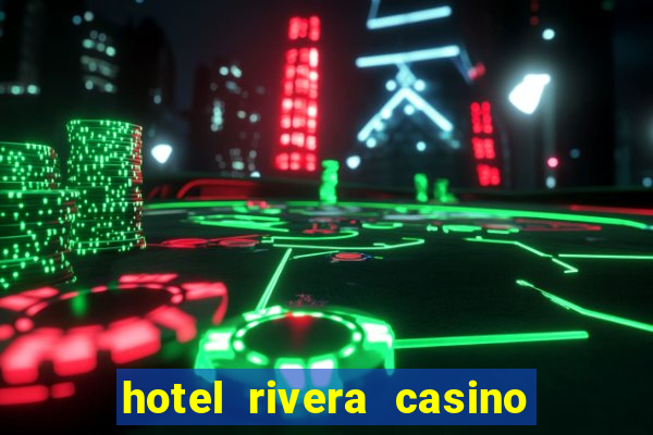 hotel rivera casino e resort