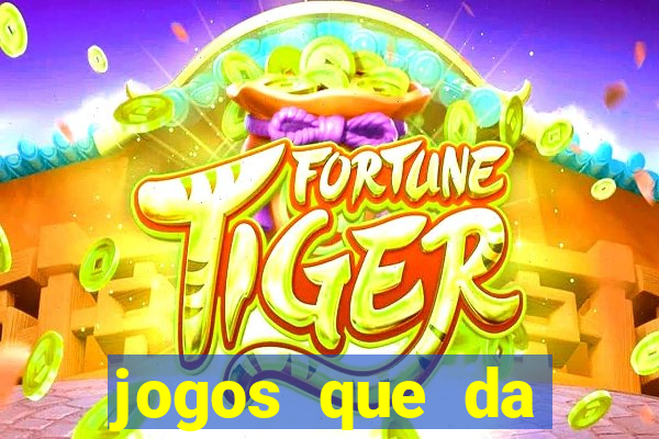 jogos que da dinheiro online