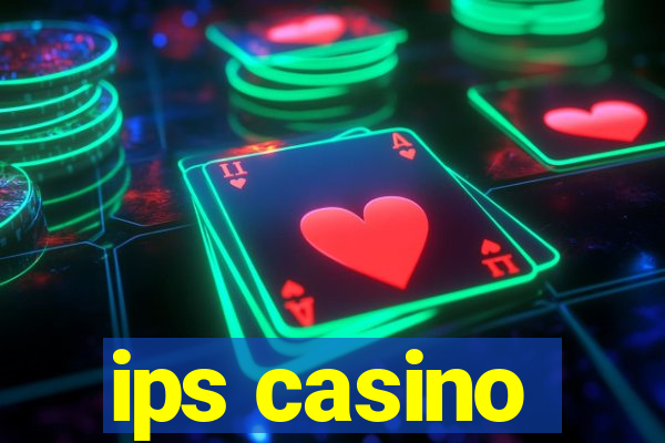 ips casino