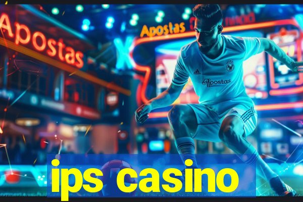 ips casino