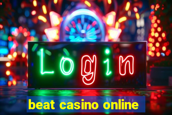 beat casino online