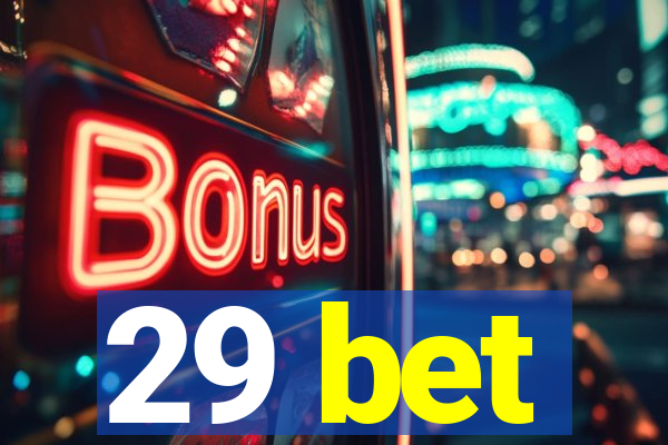 29 bet