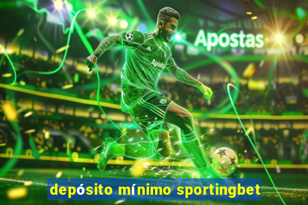 depósito mínimo sportingbet