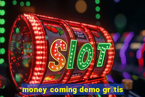 money coming demo gr谩tis