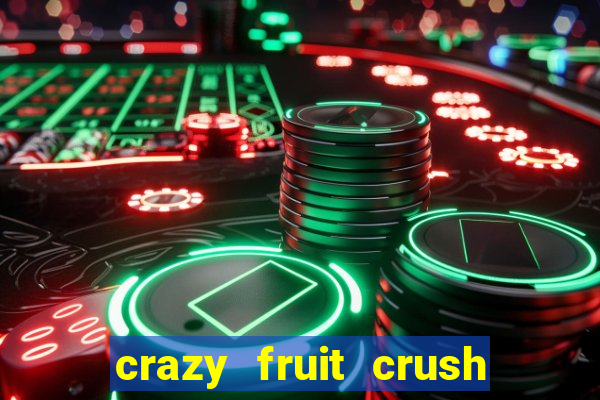 crazy fruit crush acesso antecipado