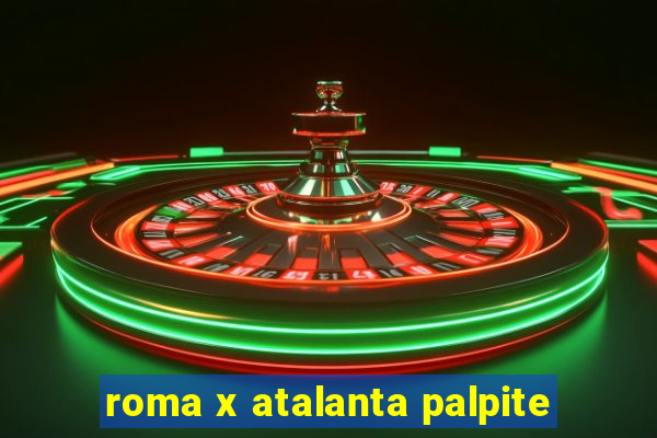 roma x atalanta palpite