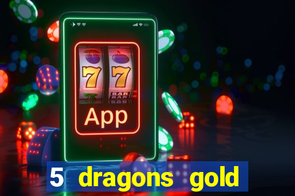 5 dragons gold slot online free