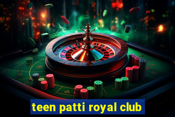 teen patti royal club