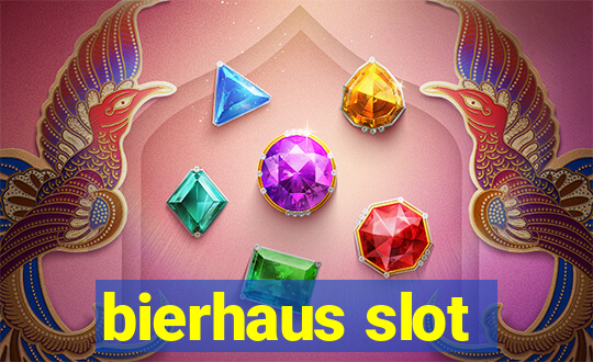 bierhaus slot