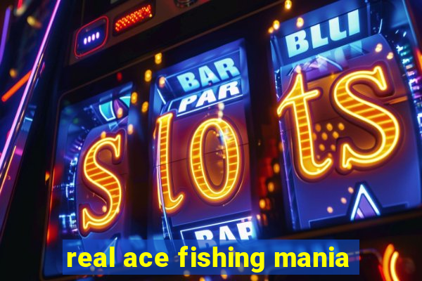 real ace fishing mania