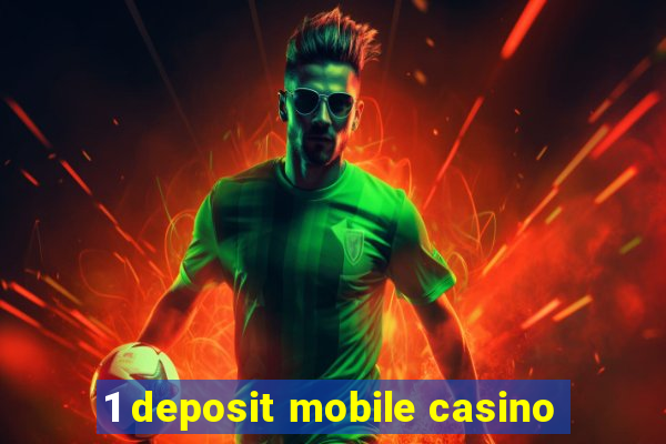 1 deposit mobile casino