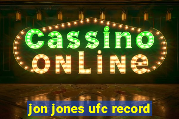 jon jones ufc record