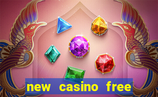 new casino free bonus no deposit