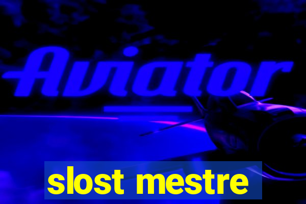 slost mestre