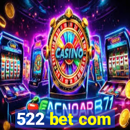 522 bet com