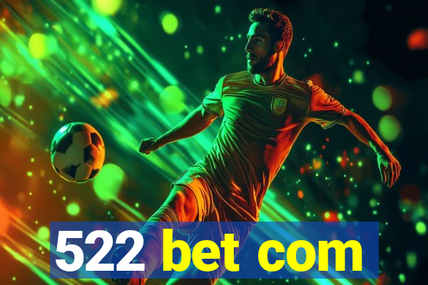 522 bet com