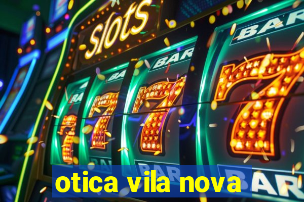 otica vila nova