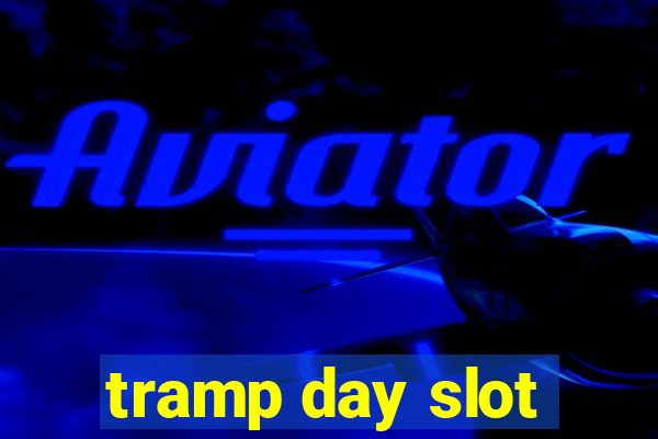 tramp day slot