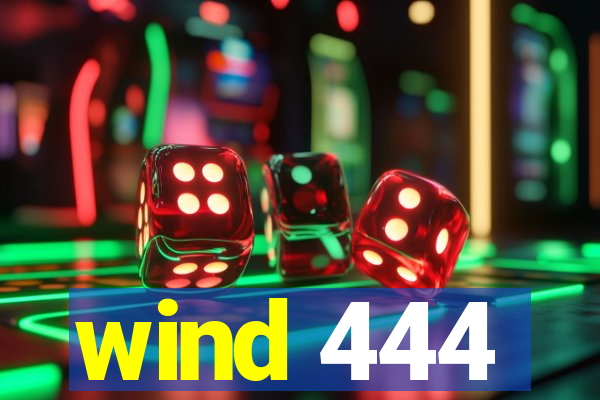 wind 444