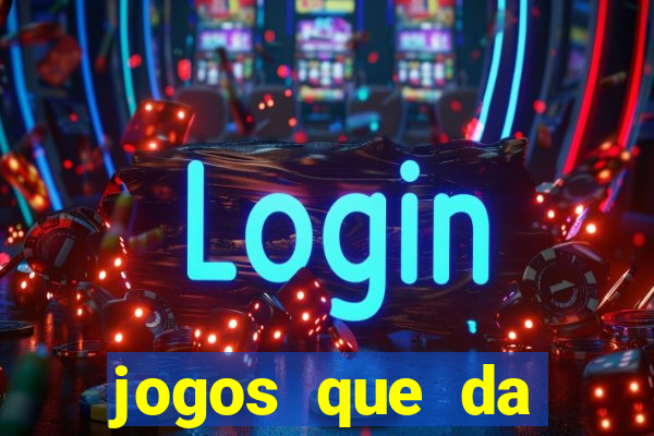 jogos que da dinheiro sem depositar nada