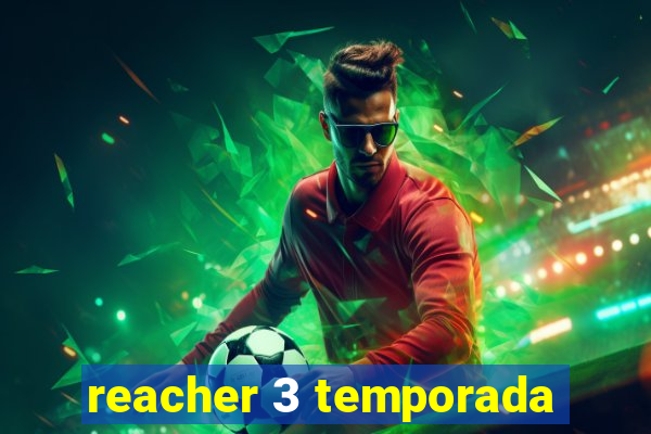 reacher 3 temporada