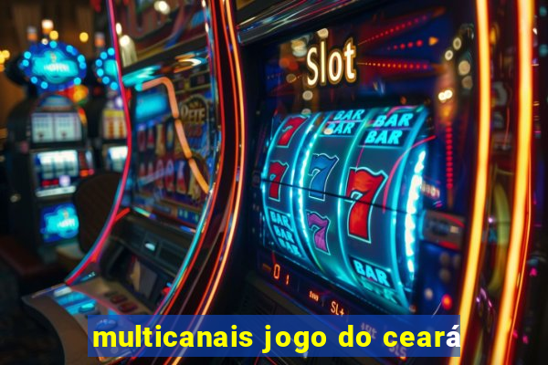 multicanais jogo do ceará