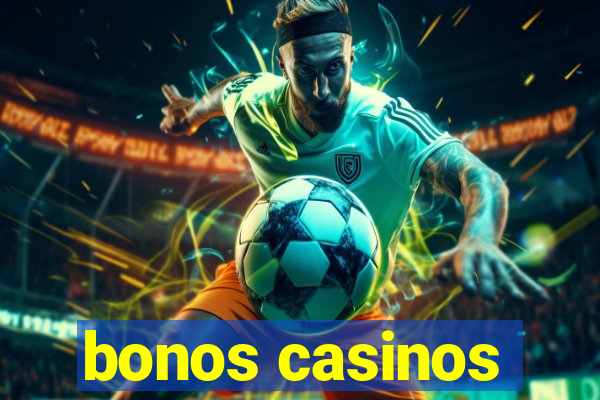 bonos casinos