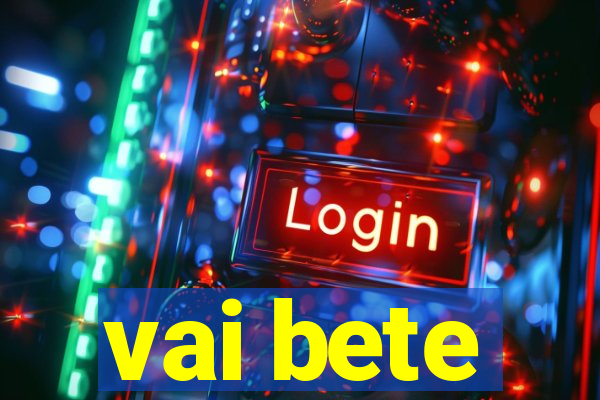 vai bete