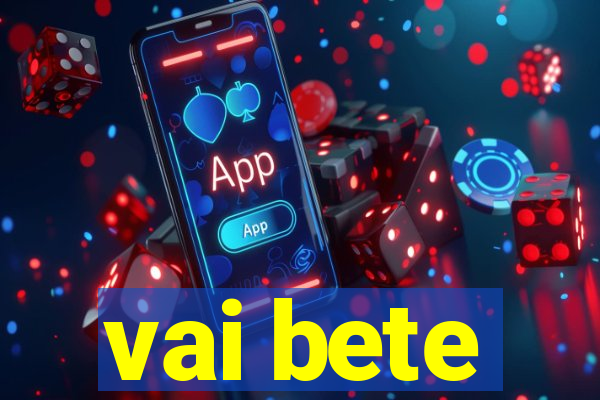 vai bete