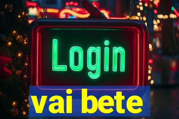 vai bete