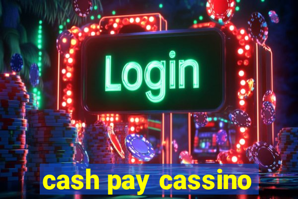 cash pay cassino