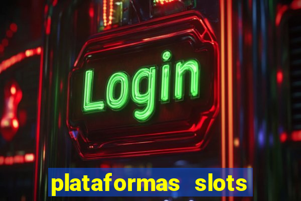 plataformas slots pagando no cadastro