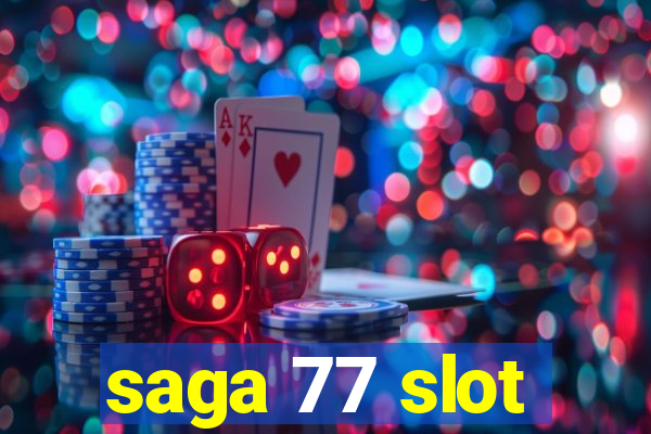 saga 77 slot