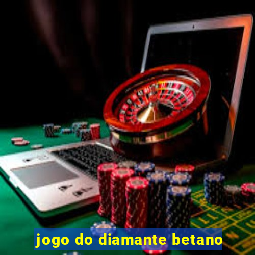 jogo do diamante betano